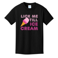 Lick Me Till Ice Cream Adult Humor Basic Youth T-shirt | Artistshot