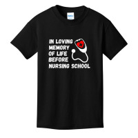 In Loving Memory Of Life Before Nursing School Student Basic Youth T-shirt | Artistshot