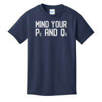 Mind Your Ps And Qs   Manners Behave Be Polite Be Precise T Shirt Basic Youth T-shirt | Artistshot