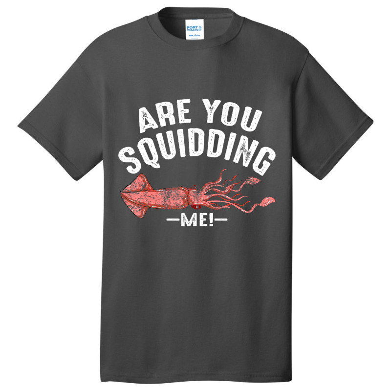 Cool Are You Squidding Me! Squid Fish Lover Basic T-shirt | Artistshot