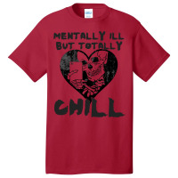 Mentally Ill But Totally Chill Basic T-shirt | Artistshot