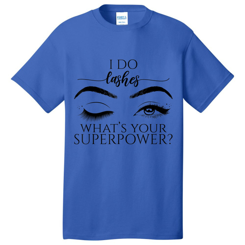 I Do Lashes What's Your Superpower Lash Artist Lash Tech Basic T-shirt by cm-arts | Artistshot