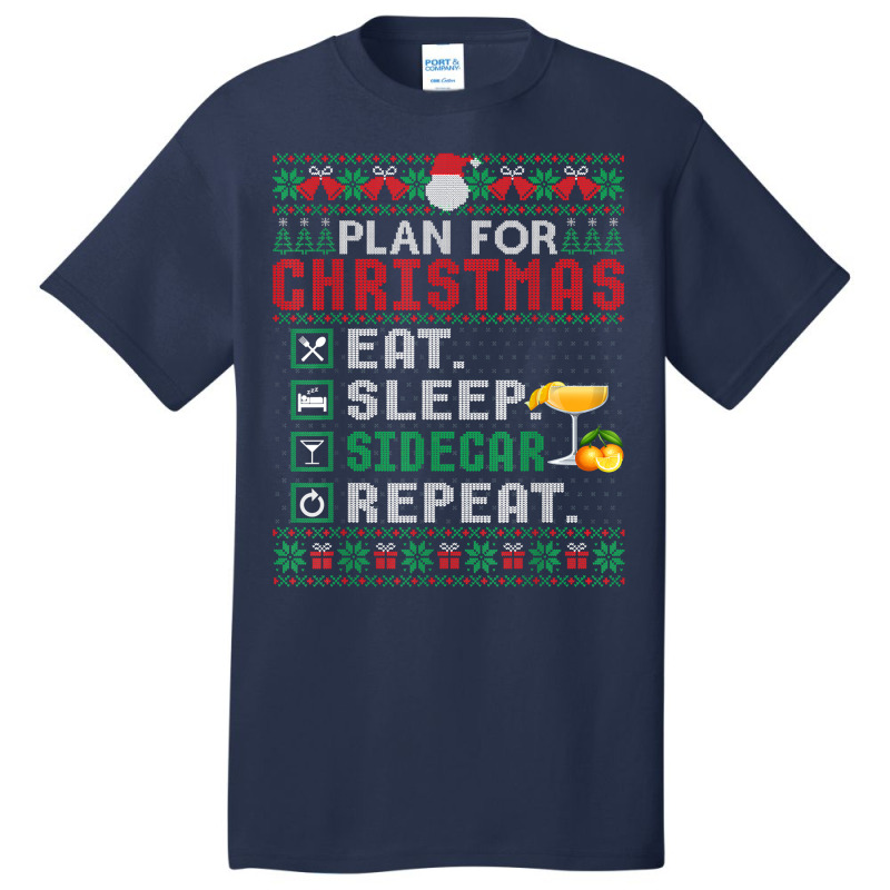 Plan For Christmas Eat Sleep Sidecar Repeat Cocktail T Shirt Basic T-shirt by cm-arts | Artistshot