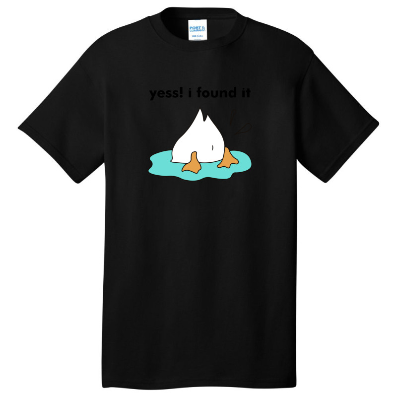 Yess I Found It For Duck Lovers Gift Basic T-shirt | Artistshot