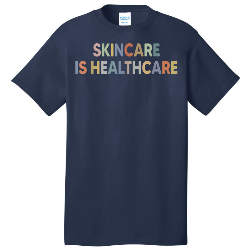 Skincare Is Healthcare Skin Esthetician Skincare T Shirt Basic T-shirt | Artistshot