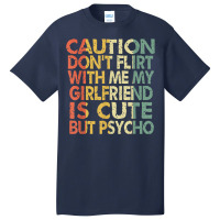 Caution Dont Flirt With Me My Girlfriend Is Cute Funny Gift Basic T-shirt | Artistshot