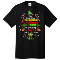 Spread Christmas Cheer Is Singing Loud Shirt Xmas Elf Pajama Basic T-shirt | Artistshot