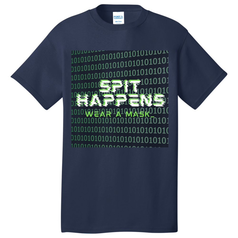 Spit Happens Wear A Mask Basic T-shirt | Artistshot