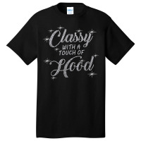 Classy With A Touch Of Hood Bling Rhinestone T Shirt Basic T-shirt | Artistshot