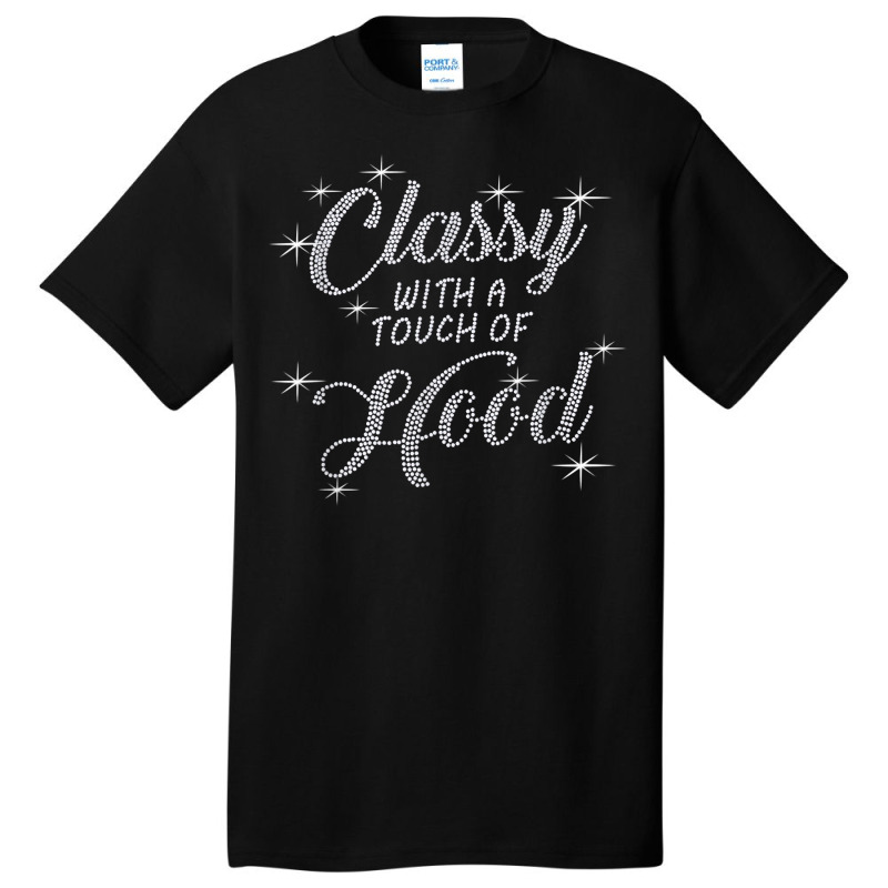 Classy With A Touch Of Hood Bling Rhinestone T Shirt Basic T-shirt by cm-arts | Artistshot