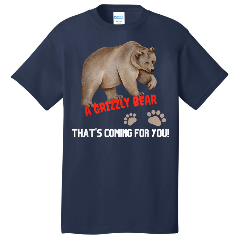 Kid's Funny T Shirt A Grizzly Bear Coming For You T Shirt Basic T-shirt | Artistshot