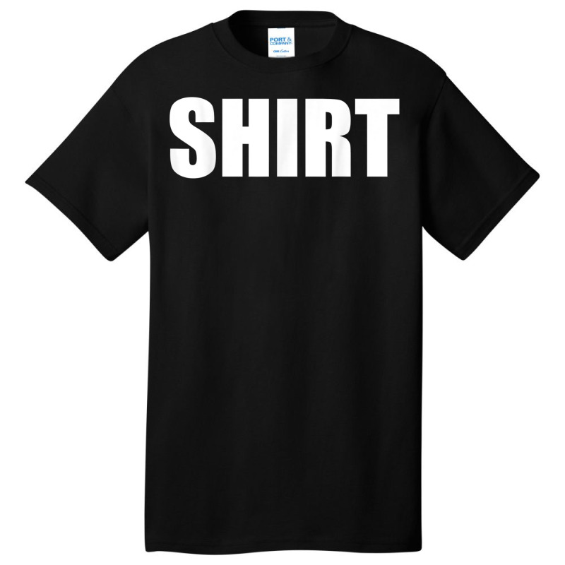 The Shirt That Says Shirt For Men Or Women Shirt Costume T Shirt Basic T-shirt | Artistshot