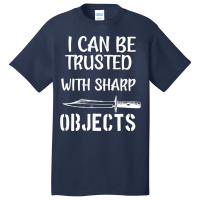 I Can Be Trusted With Sharp Objects   (5) Basic T-shirt | Artistshot