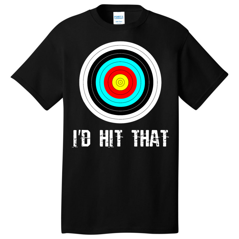 I'd Hit That Archery Shooting Target Funny Basic T-shirt | Artistshot