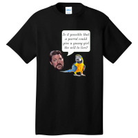 Jonathan Frakes Interrogates You A Parrot Basic T-shirt | Artistshot