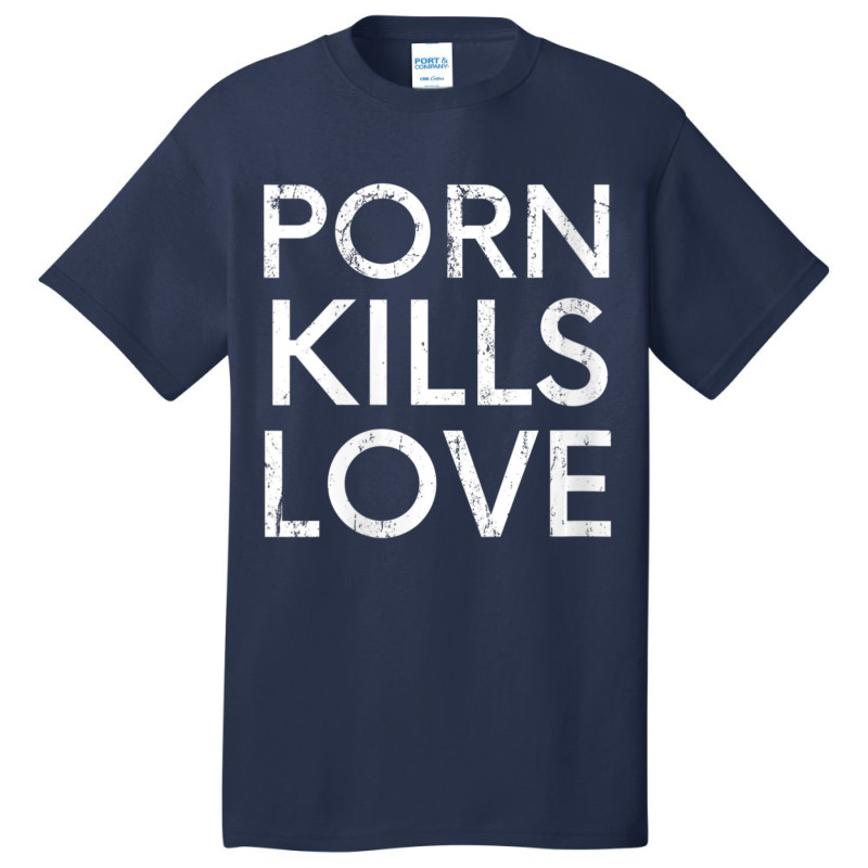 Womens Porn Kills Love Family Value Anti-pornography Quote V-neck Basic T-shirt by cm-arts | Artistshot