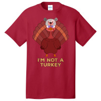 Thanksgiving Turkey I'm Not A Turkey Basic T-shirt | Artistshot