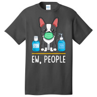 Boston Terrier Dog Face Mask Hand Sanitizer Funny Ew People T Shirt Basic T-shirt | Artistshot