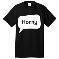 Horny   Texting Top Tank Top Basic T-shirt | Artistshot