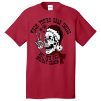 Dead Inside But It's Holiday Season,christmas Santa Skeleton T Shirt Basic T-shirt | Artistshot