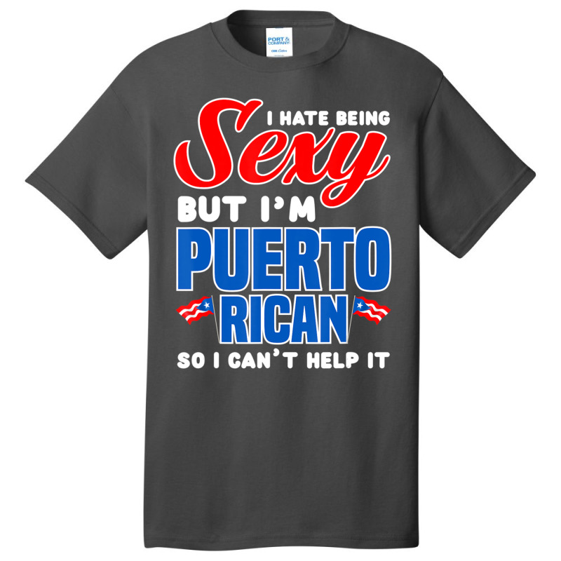 Being Sexy Puerto Rican Flag Pride Puerto Rico Basic T-shirt by cm-arts | Artistshot