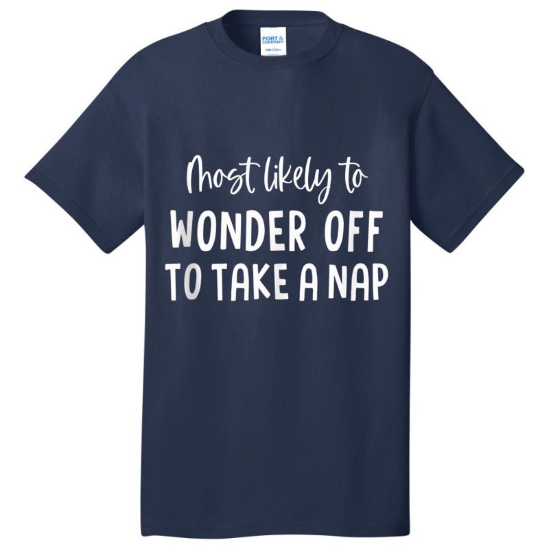 Most Likely To Wonder Off To Take A Nap Bachelorette Party Tank Top Basic T-shirt | Artistshot