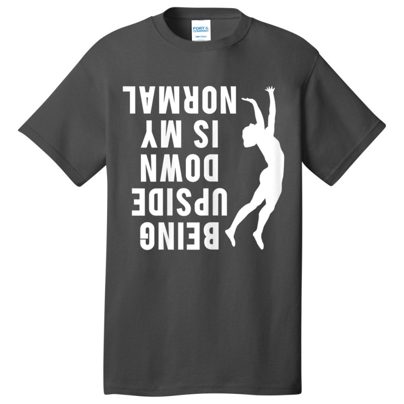 Cute Gymnast Sport Quotes Upside Down Handstand Basic T-shirt by cm-arts | Artistshot