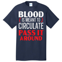 Blood Is Meant To Circulate Pass It Around Phlebotomist Tank Top Basic T-shirt | Artistshot