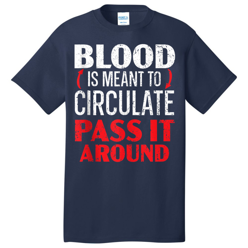 Blood Is Meant To Circulate Pass It Around Phlebotomist Tank Top Basic T-shirt by cm-arts | Artistshot