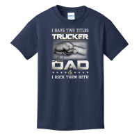 Trucker Dad Quote Truck Driver Trucking Basic Youth T-shirt | Artistshot