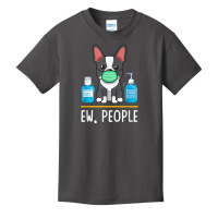 Boston Terrier Dog Face Mask Hand Sanitizer Funny Ew People T Shirt Basic Youth T-shirt | Artistshot