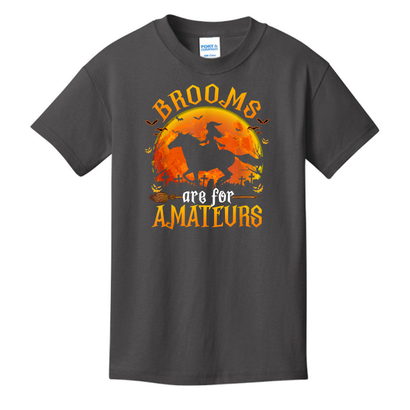 Horses Witch Halloween Funny Brooms Are For Amateurs T Shirt Basic Youth T-shirt by cm-arts | Artistshot