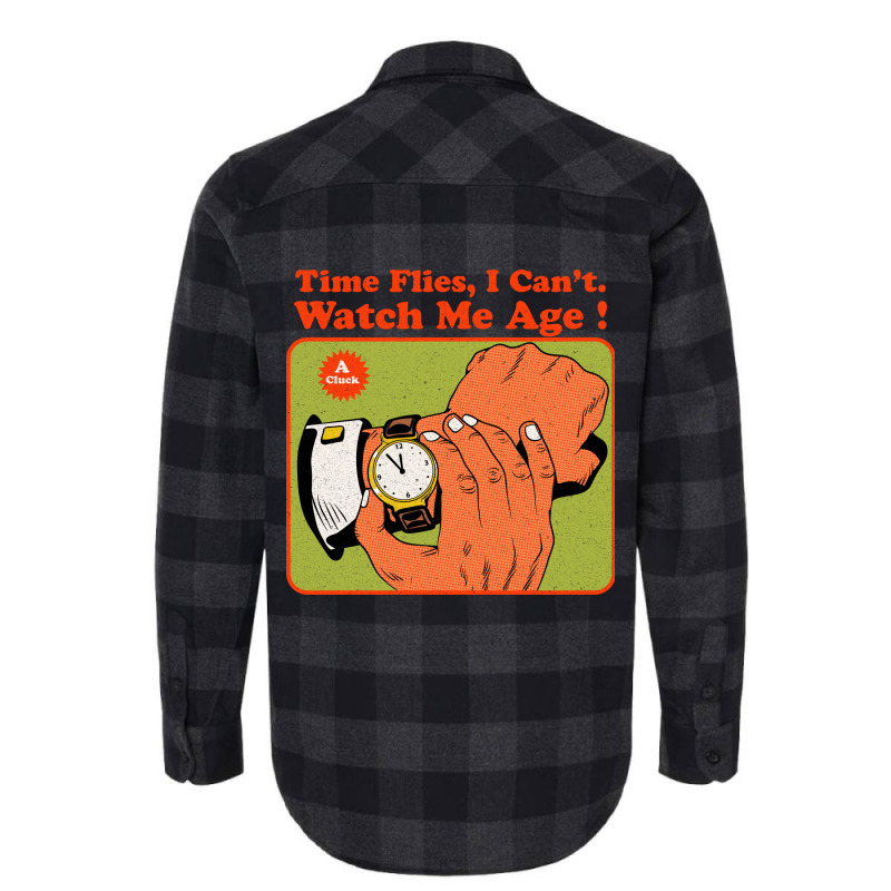 Time Flies, I Can't. Watch Me Age Flannel Shirt by Oiyo | Artistshot