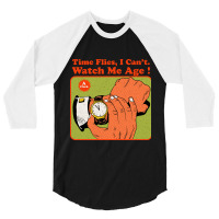 Time Flies, I Can't. Watch Me Age 3/4 Sleeve Shirt | Artistshot