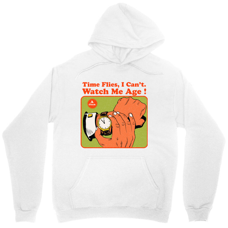 Time Flies, I Can't. Watch Me Age Unisex Hoodie by Oiyo | Artistshot