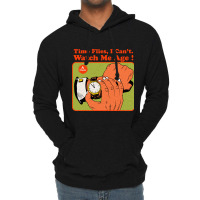 Time Flies, I Can't. Watch Me Age Lightweight Hoodie | Artistshot