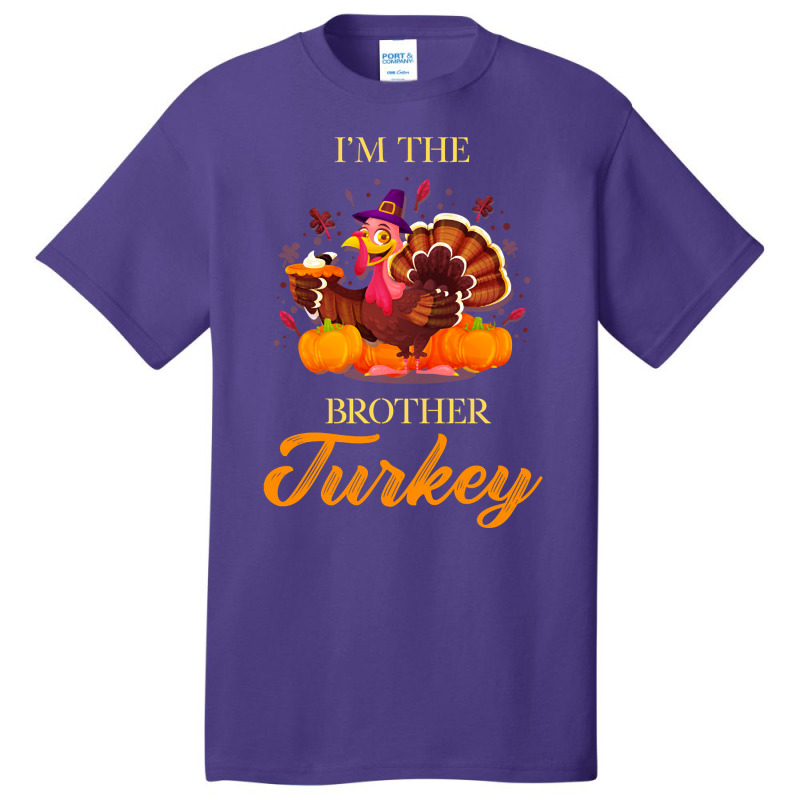 I'm The Brother Turkey Happy Thanksgiving Basic T-shirt by Kemriban527 | Artistshot