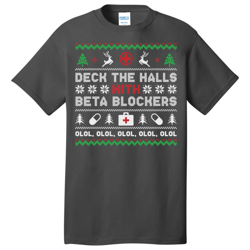 Ugly Xmas Sweater Deck The Halls With Beta Blockers Nurse Sweatshirt Basic T-shirt by cm-arts | Artistshot