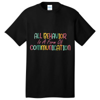 All Behavior Is Communication Disability Sped Teacher Women T Shirt Basic T-shirt | Artistshot