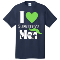 I Love Submissive Men (4) Basic T-shirt | Artistshot