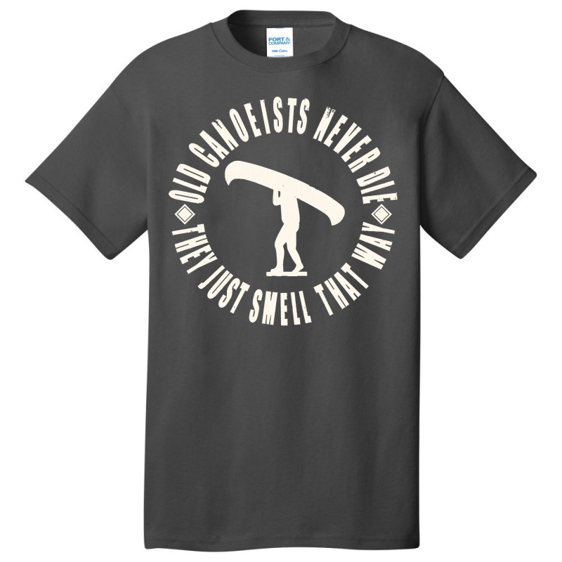 Copy Of Old Canoeists Never Die  They Just Smell That Way (white) Clas Basic T-shirt | Artistshot