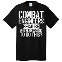 Combat Engineers Combat Engineering T Shirt Basic T-shirt | Artistshot