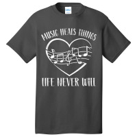 Music Heals Things Life Never Will Heart Musical Notes Basic T-shirt | Artistshot