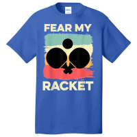 Fear My Racket Amateur Player Basic T-shirt | Artistshot