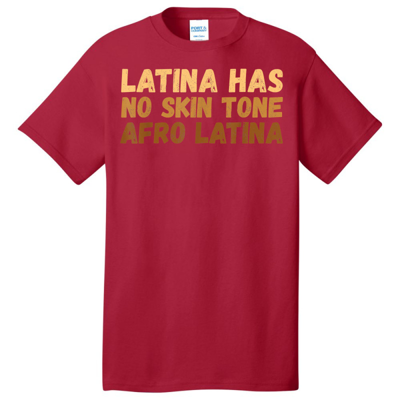 Latina Has No Skin Tone Afro Latina Latin America T Shirt Basic T-shirt by cm-arts | Artistshot