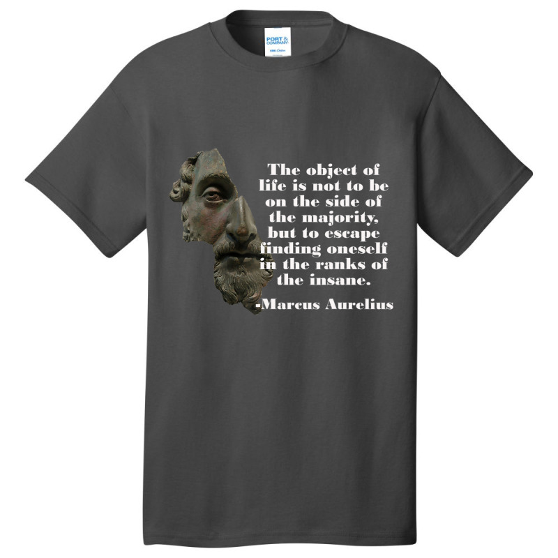 Marcus Aurelius Object Of Life Insane Basic T-shirt | Artistshot