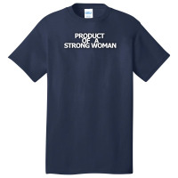 Product Of A Strong Woman Basic T-shirt | Artistshot