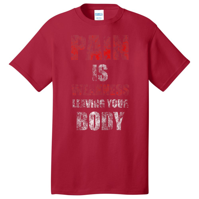 Pain Is Weakness Leaving Your Body Vintage Workout Training Basic T-shirt | Artistshot