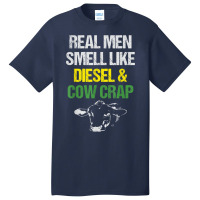 Mens Real Men Smell Like Diesel And Cow Crap Funny Dairy Farmer T Shir Basic T-shirt | Artistshot