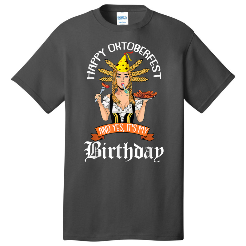 Yes Its My Birthday Oktoberfest B Day Celebration German T Shirt Basic T-shirt by bujydotuxi | Artistshot